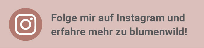 blumenwild – Folge  mir auf Instagram